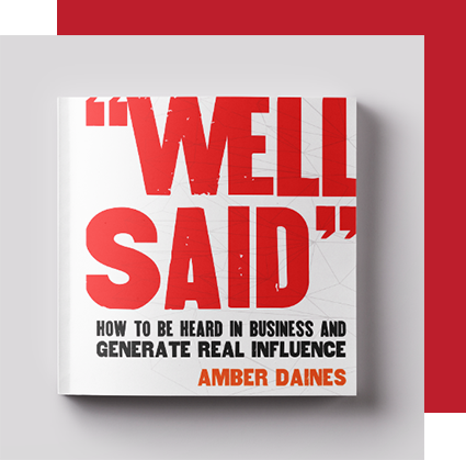Well Said How to be Heard in Business and Generate Real Influence Printed Book