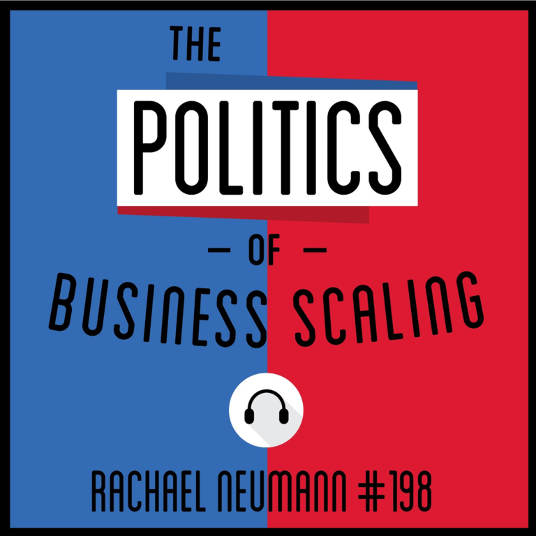 198: The Politics of Business Scaling – Rachael Neumann