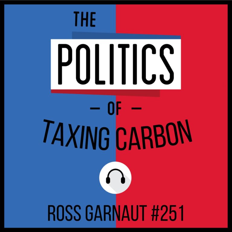 251: The Politics of Taxing Carbon – Ross Garnaut